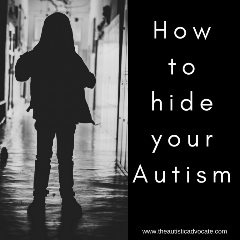 How to Hide Your Autism Learn From Autistics